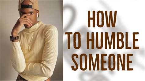 How To Humble Someone Humility Humble Lifehacks Youtube