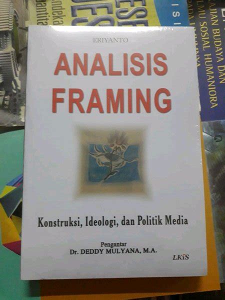 Jual Buku Analisis Framing Konstruksi Ideologi Dan Politik Media