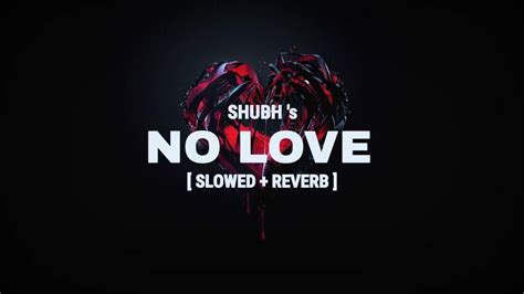 No Love [slowed Reverb] Shubh Youtube