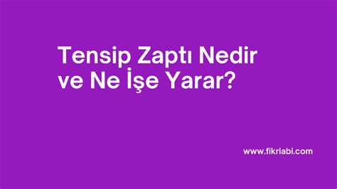 Tensip Zaptı Nedir ve Ne İşe Yarar Fikri Abi