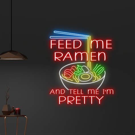 Handmadetneonsign Custom Feed Me Ramen And Tell Me I M Pretty Neon Sign