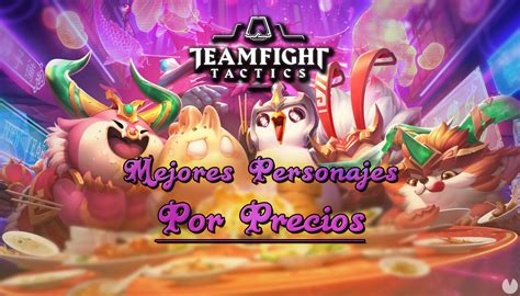 Teamfight Tactics Tft Los Mejores Personajes Por Precio Y Rango Set