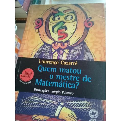 Livro Infantojuvenil Quem Matou O Mestre Da Matem Tica Livro De Conto