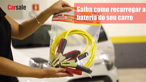 Saiba Como Recarregar A Bateria Do Seu Carro Youtube