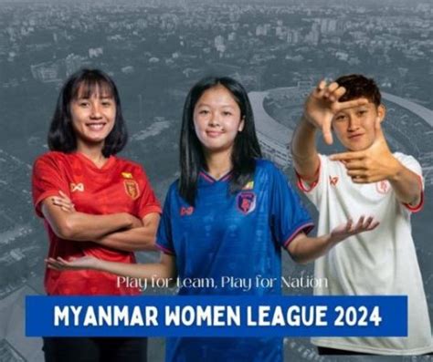 Myanmar Womens League Starts Today Sports