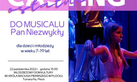 Casting Do Musicalu Pan Niezwyk Y M Odzie Owy Dom Kultury W P Ocku