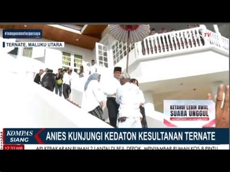 Kampanye Di Ternate Anies Kunjungi Kedatton Kesultanan Youtube