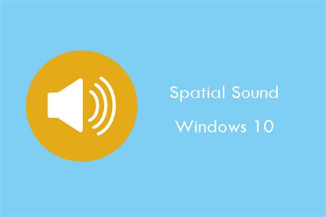 What Is Spatial Sound And How To Enable It On Windows 10 MiniTool