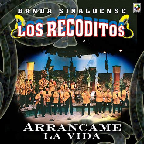 Arráncame La Vida Álbum de Banda Sinaloense Los Recoditos Spotify