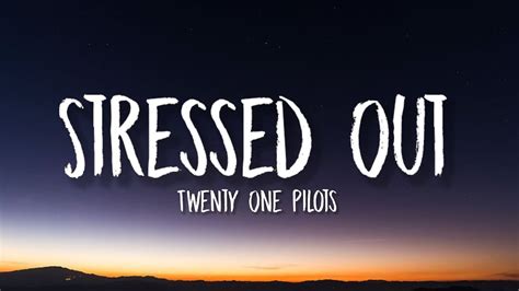 Twenty One Pilots Stressed Out Lyrics My Name S Blurryface And I