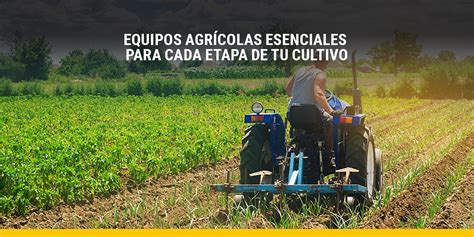 Equipos Agr Colas Esenciales Para Cada Etapa De Tu Cultivo