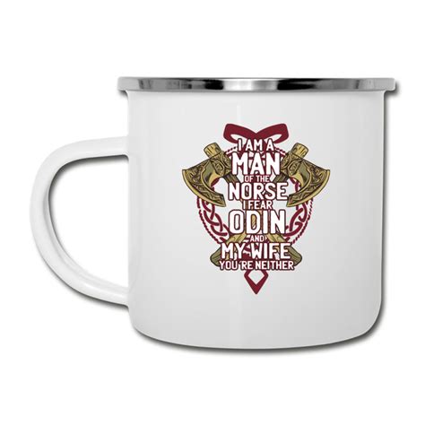 I M A Man Of The Norse I Fear Odin And My Wife Camper Cup By Heatherlax