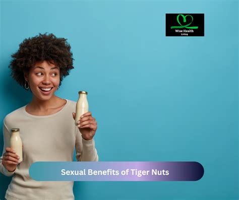 What Are Tiger Nuts Benefits Sexually Wise Health Living