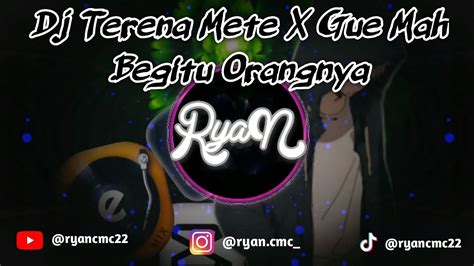 Dj Terena Mete X Gue Mah Gitu Orangnya YouTube