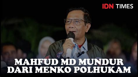 MAHFUD MD MUNDUR DARI MENKO POLHUKAM YouTube