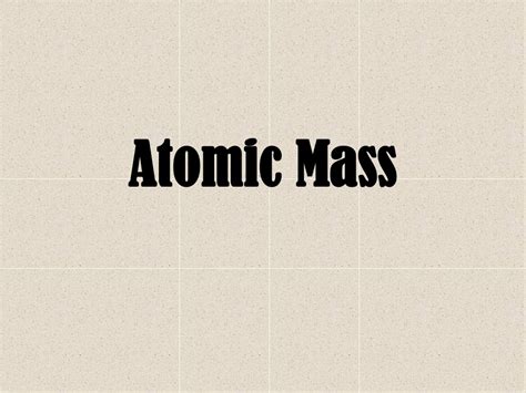 Ppt Atomic Mass Powerpoint Presentation Free Download Id9567581