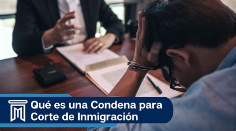 Qué Es Una Condena Para Corte De Inmigración J Molina Law Firm