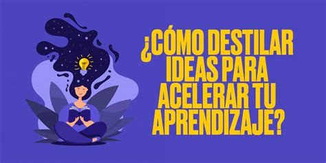 C Mo Destilar Ideas Para Acelerar Tu Aprendizaje Movie Posters