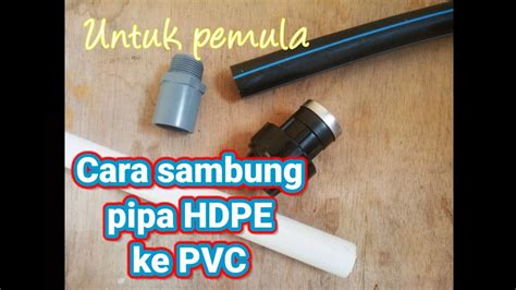 Cara Sambung Pipa Hdpe Ke Pvc Mudah Dan Praktis YouTube