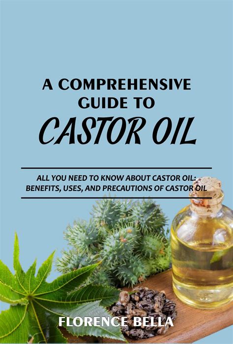 A Comprehensive Guide To Castor Oil All You Need To Know About Castor