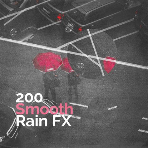 200 Smooth Rain Fx Album By Rain Sounds Sleep Spotify