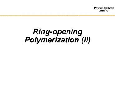 PPT Ring Opening Polymerization II PowerPoint Presentation Free