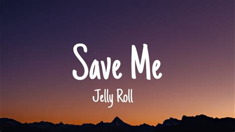 Jelly Roll Save Me Lyrics Youtube