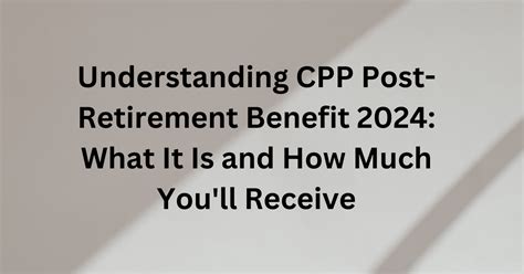 Understanding CPP Post Retirement Benefit 2024 What It Is And How Much