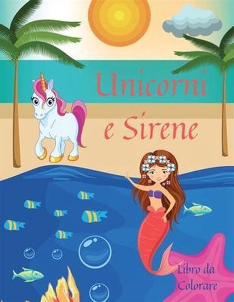 Unicorni E Sirene Libro Da Colorare Raympond Kateblood 9785923153934