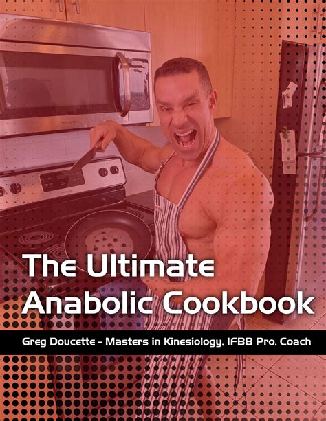 Greg Doucette Ultimate Anabolic Cookbook Review Testosterone