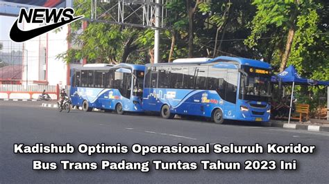 Kadishub Optimis Operasional Seluruh Koridor Bus Trans Padang Tuntas