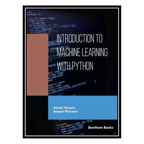 قیمت و خرید کتاب Introduction To Machine Learning With Python اثر Chopra Deepti And Khurana