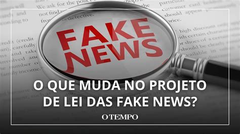 O que muda no Projeto de Lei das Fake News Política em Análise YouTube