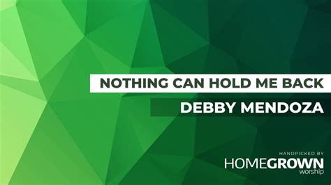 Debby Mendoza Nothing Can Hold Me Back Youtube