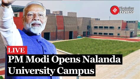 Pm Modi Bihar Pm Modi Inaugurates New Nalanda University Campus At