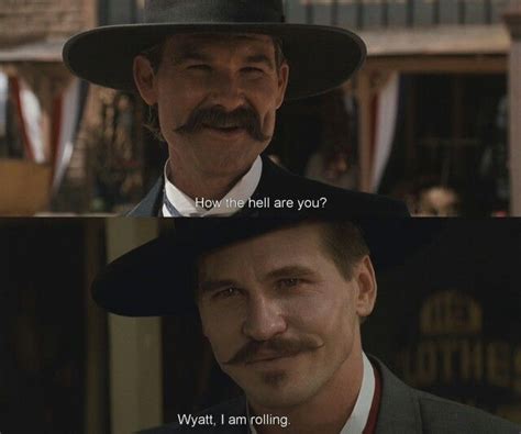 Wyatt Earp And Doc Holliday Val Kilmer Tombstone Movie Quotes Favorite Movie Quotes