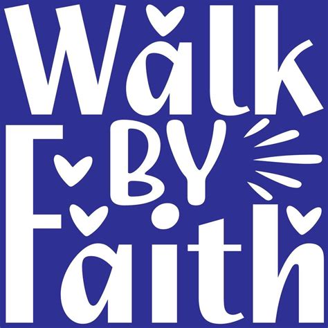 Walk By Faith 13661515 Vector Art At Vecteezy