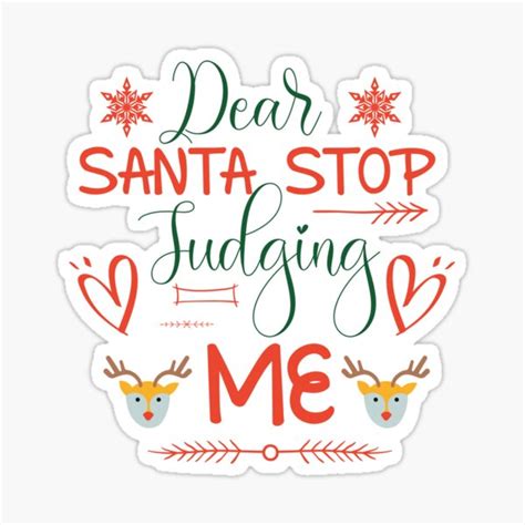 Dear Santa Stop Judging Me Funny Christmas Meme Sticker For Sale By