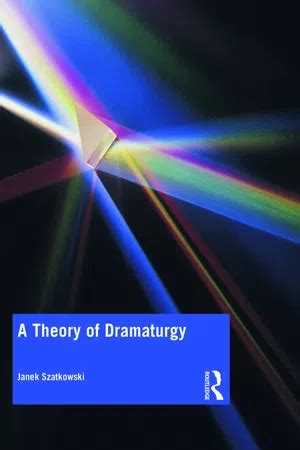 [PDF] A Theory of Dramaturgy by Janek Szatkowski eBook | Perlego