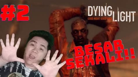 ADA YANG BESAR SEKALI GUYS Dying Light Indonesia PART 2 YouTube