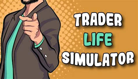 TRADER LIFE SIMULATOR Guide de Progression Complète GameAH