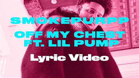 Smokepurpp Off My Chest Ft Lil Pump Lyric Video Youtube