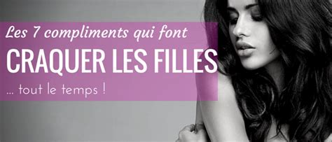 Les Compliments Qui Font Craquer Les Femmes Le Guide Ultime