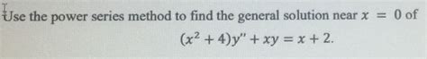 Solved Use The Power Series Method To Find The General