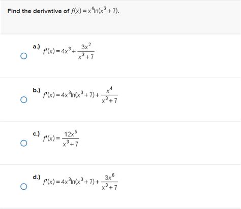 Solved Derivative Of F X X4ln X3 7 A F′ X 4x3 X3 73x2