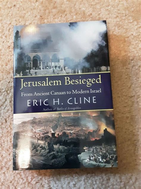 Jerusalem Besieged From Ancient Canaan To Modern Israel By Eric H