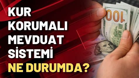 Kur Korumalı Mevduat Sistemi ne durumda YouTube