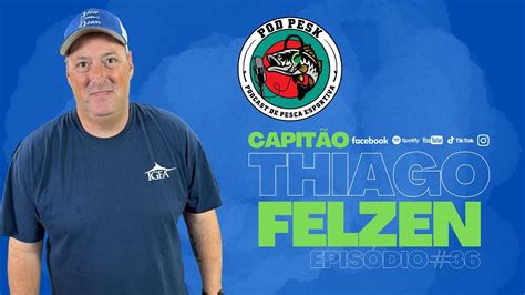 Capit O Thiago Felzen Podpesk Youtube