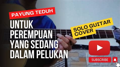 Melodi Payung Teduh Untuk Perempuan Yang Sedang Dalam Pelukan Youtube