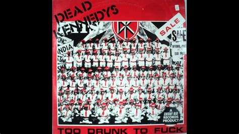 Dead Kennedys Too Drunk To Fuck 12 1981 Youtube